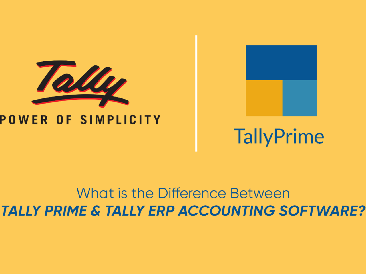 What is the Difference Between Tally Prime & Tally ERP Accounting Software?