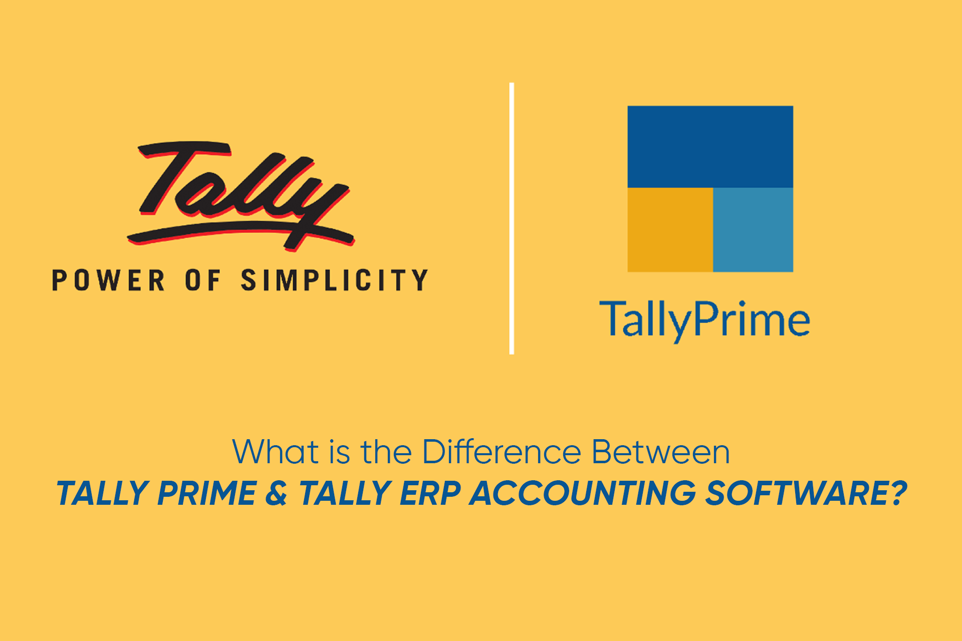 What is the Difference Between Tally Prime & Tally ERP Accounting Software?